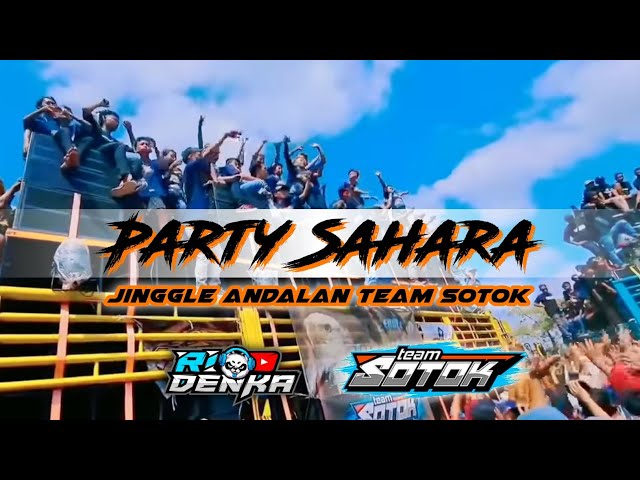 Lagu Andalan Team Sotok - PARTY SAHARA by Rio Denka class=