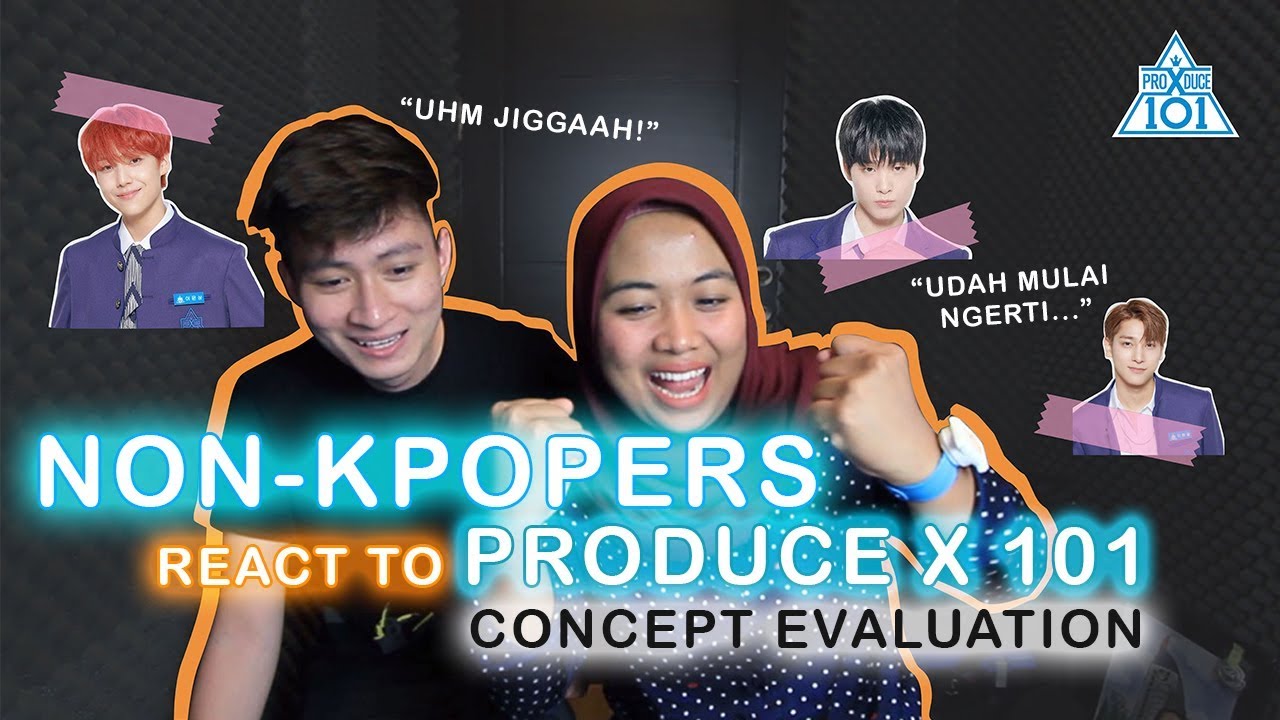 (REUPLOAD) NON-KPOPERS REACT TO PRODUCE X 101 PART 3? |  CONCEPT EVALUATION