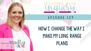 EP139: How I Change The Way I Make My Long Range Plans