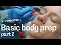 In the mortuary - basic body prep part 2