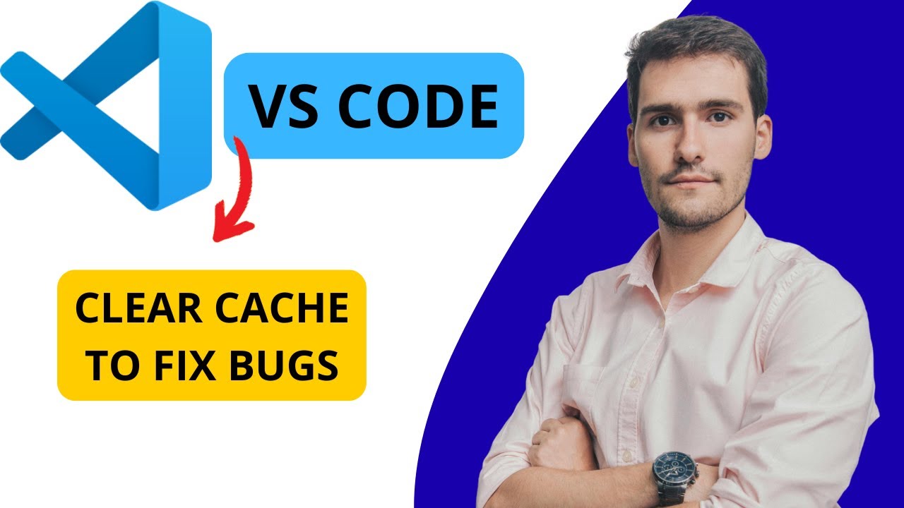 How To Clear Cache To Fix Bugs VS Code - YouTube