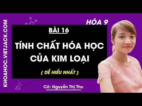 Video Hóa học 9 - Bài 16 - Tính chất hóa học của kim loại -... - youtube
