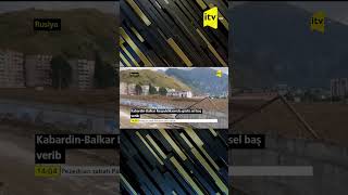 Kabardin-Balkar Respublikasında Güclü Sel Baş Verib