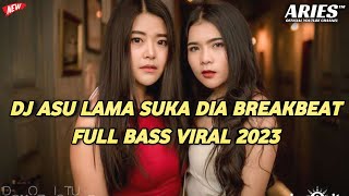 DJ ASU LAMA SUKA DIA BREAKBEAT REMIX  VIRAL 2023 TERBARU FULL BASS