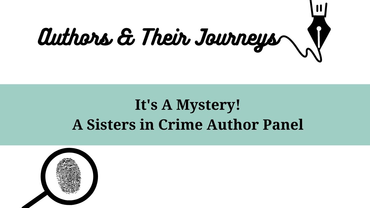 Authors & Their Journeys: It's A Mystery!: A Sisters in Crime Author Panel