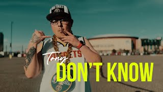 Tony - Don't Know (Official Music Video)