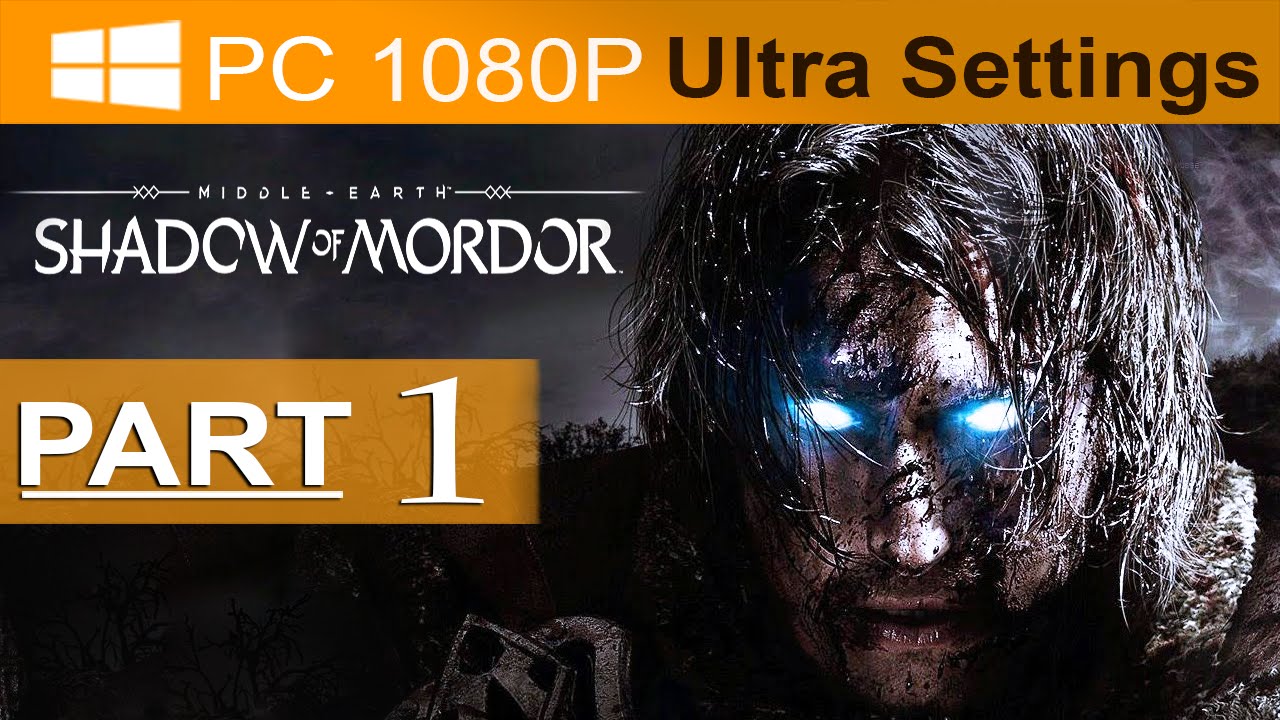 Middle Earth Shadow Of Mordor Gameplay Walkthrough Part 1 PC 1080P 