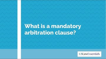 What is a mandatory arbitration clause?