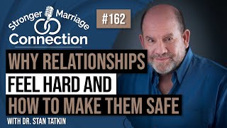 Why Relationships Feel Hard and How To Make Them Safe | Stan Tatkin | #162