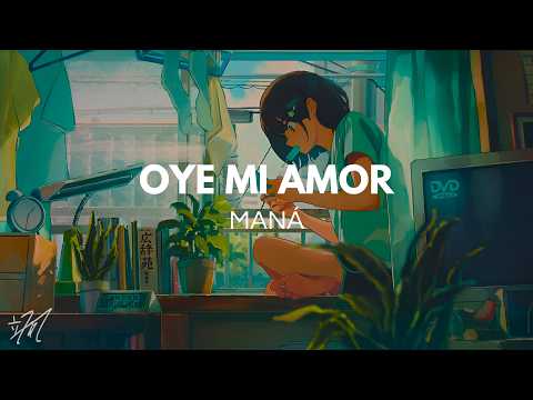 Maná - Oye Mi Amor (Letra)