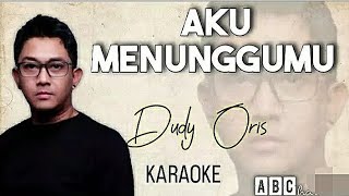 Karaoke Aku Menunggumu | Dudy Oris Ingatkah janjimu akan setia bersamaku🎵