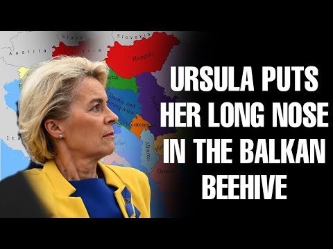 Ursula lands in Pro-Russia Balkans with a warning