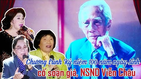 [FULL] Kỷ niệm 100 năm ngày sinh CỐ SOẠN GIẢ, NSND VIỄN CHÂU | NSND Lệ Thủy, Minh Vương, Thanh Tuấn