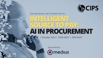 CIPS ANZ & Medius Webinar - Intelligent Source to Pay: AI in Procurement