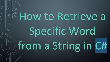 How to Retrieve a Specific Word from a String in C#