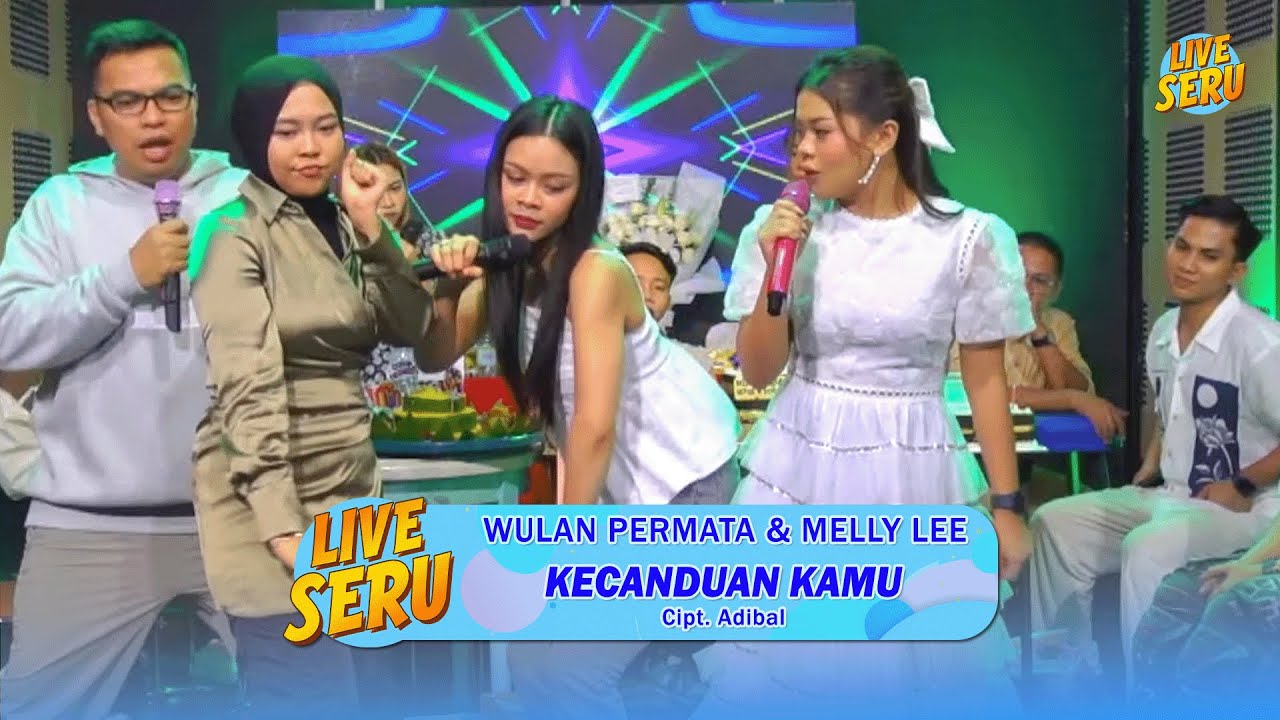 Wulan & Melly Lee - Kecanduan Kamu | Live SERU Edisi Ulang Tahun Adibal