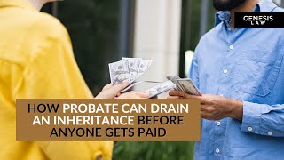 How Probate Eats Up Your Inheritance Fast!