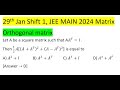 Let A be a square matrix such that AA^T=I. Then 1/2 A[(A+A^T )^2+(A-A^T )^2 ] is equal to#jeemain