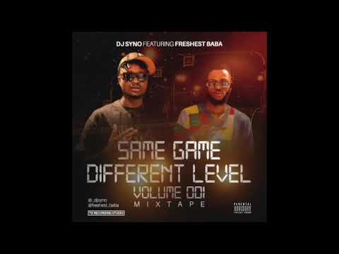 DJ SYNO X FRESHEST BABA - SAME GAME DIFFERENT LEVEL VOLUME 001 (OFFICIAL MIXTAPE)