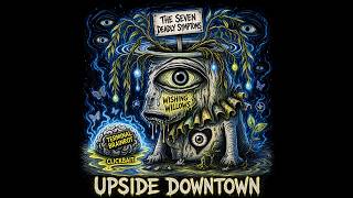 UPSIDE DOWNTOWN (THE SEVEN DEADLY SYMPTOMS)