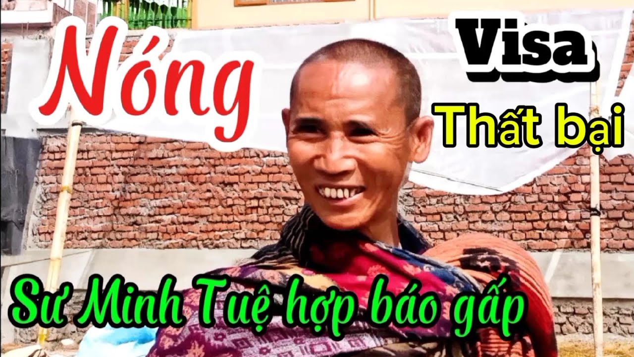 Nóng.... Sư Minh Tuệ hợp báo gấp.... Visa Úc Mỹ thất bại... Có về Việt Nam 