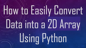 How to Easily Convert Data into a 2D Array Using Python
