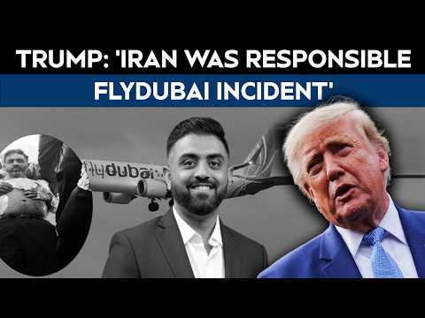 flydubai News | Trump Says He Thinks Iran Was Responsible Flydubai Incident