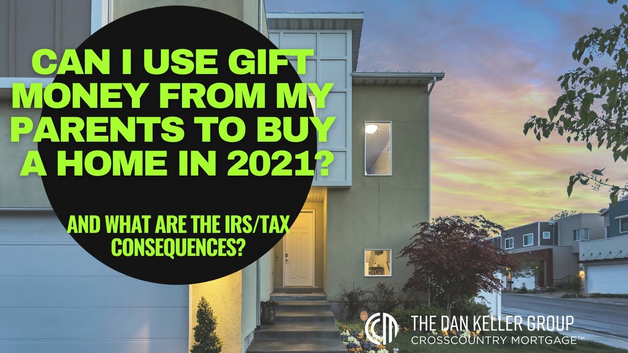 Can I Use Gift Money From My Parents To Buy A Home In 2021?
