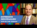 Expressive Individualism (with Dr. Carl Trueman)