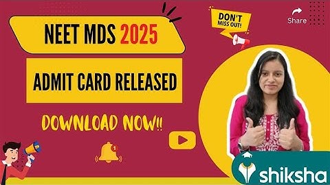 NEET MDS Admit Card 2025 (OUT) | How to Download | Everything You Need to Know