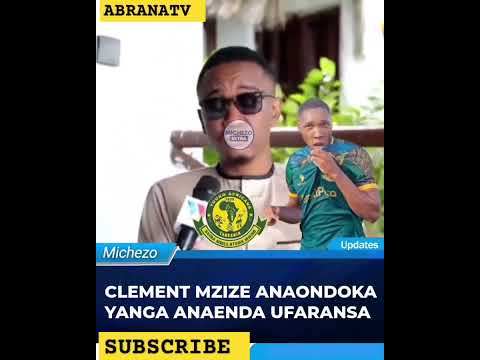 CLEMENT MZIZE ANAONDOKA YANGA ANAKWENDA UFARANSA Nbcnews Duet Yanga Mpenja Shortvideo