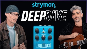 Strymon Cloudburst Ambient Reverb – Deep Dive with Sound Designers Pete Celi and Dean Miller