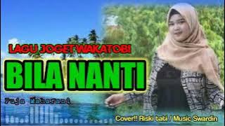 Lagu joget wakatobi BILA NANTI, (Nabila maharani) cover Risnawatin tati!! music Swardin