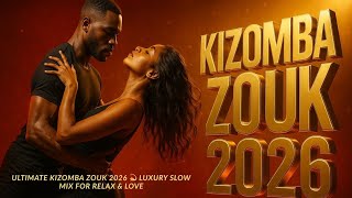 Download Lagu Ultimate Kizomba Zouk 2026 💫 Luxury Slow Mix for Relax \u0026 Love MP3