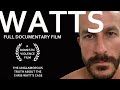 Watts  the unglamorous truth  full movie  documentary film 2022