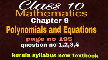 Class 10 mathematics chapter 9 Polynomials and Equations page no 195 question no 1,2,3,4