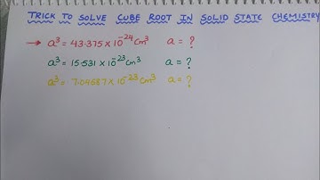 Trick to solve cube root In solid state chemistry ( density problems/ edge length a3 , a)