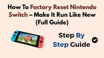 How To Factory Reset Nintendo Switch – Make It Run Like New (Full Guide)