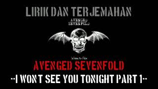 I Won't See You Tonight part 1- Avenged Sevenfold (lirik terjemahan)