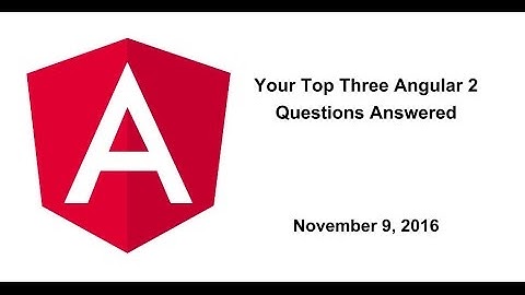 Your Top Three Angular 2 Questions Answered