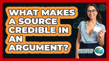 What Makes A Source Credible In An Argument? - The Language Library