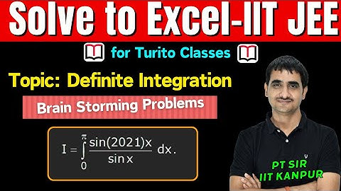 Brain Storming Problems || IIT JEE 2025 || Definite Integrals || Q6 || P T Sir B. Tech IIT Kanpur