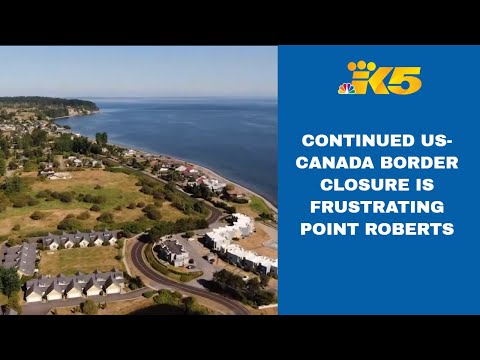 Point Roberts grows frustrated with continued US-Canada border closure