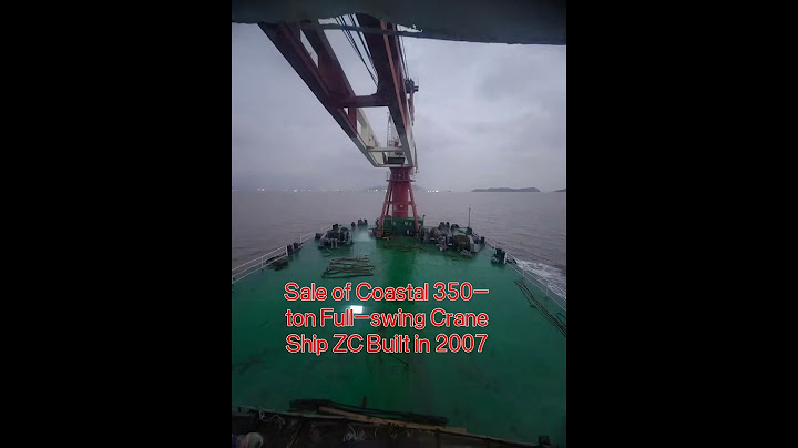 Sale of Coastal 350-ton Full-swing Crane Ship ZC Built in 2007 Vessel No.: YC0930