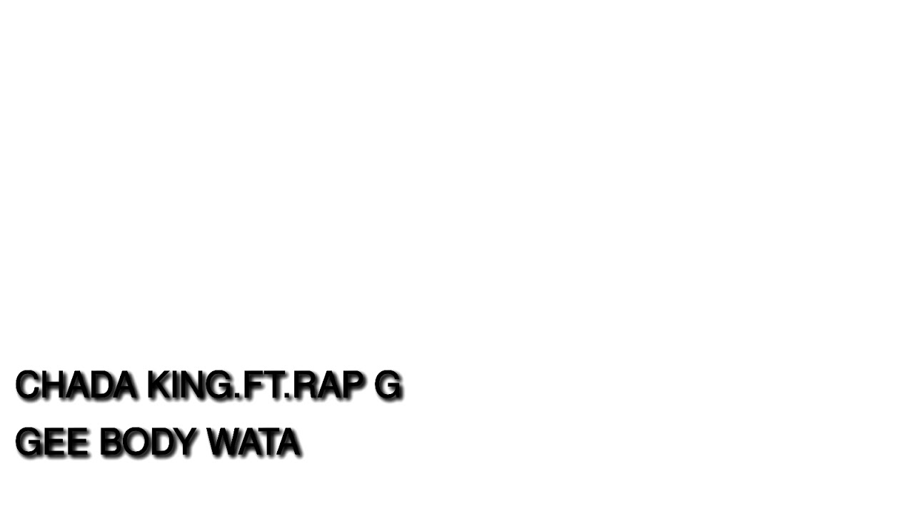 Ging Gee Rapper Gee Body Wata - Chada King ft Rap Gee