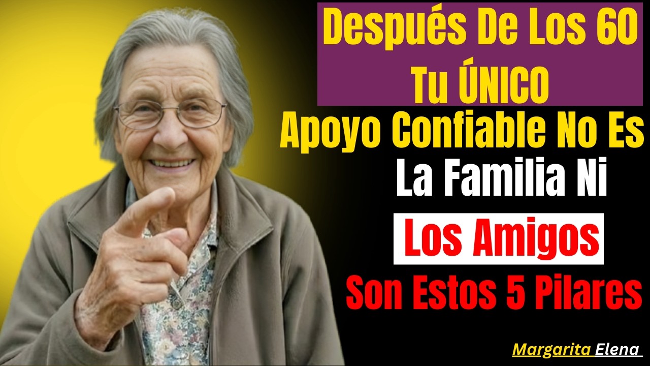 Después De Los 60, Tu ÚNICO Apoyo Confiable No Es La Familia Ni Los Amigos. Son Estos 5 Pilares