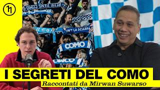 INSIDE THE SECRETS OF COMO 🌊⚽: TOLD BY PRESIDENT MIRWAN SUWARSO