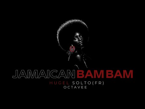 Hugel SOLTO FR Jamaican Bam Bam Octavee Remix 