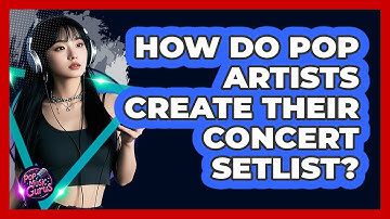 How Do Pop Artists Create Their Concert Setlist? - Pop Music Gurus