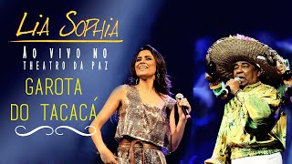 Video thumbnail of "Lia Sophia - Garota do Tacacá - Ao Vivo no Theatro da Paz"